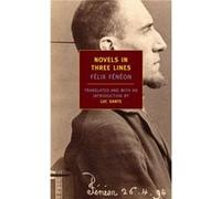 Novels In Three Lines by Felix Feneon Felix Feneon (Auteur)