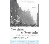 Novelties & Souvenirs John Crowley (Auteur)