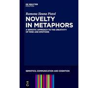 Novelty in Metaphors: A Semiotic Approach to the Creativity of Mind and Emotions