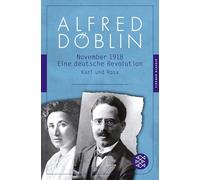 November 1918: Eine deutsche Revolution. Erzählwerk in drei Teilen. Dritter Teil: Karl und Rosa