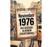 November 1976: Das geschah in deinem Geburtsmonat: Politik, Kultur, Gesellschaft und prägende Ereignisse der 1970er-Jahre