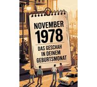 November 1978: Das geschah in deinem Geburtsmonat: Politik, Kultur, Gesellschaft und prägende Ereignisse der späten 1970er-Jahre