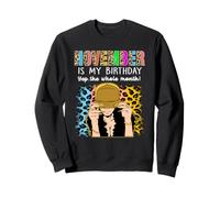 November is My Birthday Yep The Whole Month Birthday Sweatshirt