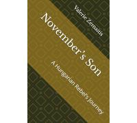 November’s Son: A Hungarian Rebel’s Journey