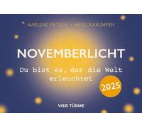 Novemberlicht: Du bist es, der die Welt erleuchtet. Ein Lichtkalender, der durch den November begleitet und zugleich ein interaktiver Monatsbegleiter zusammen mit der Internetseite novemberlicht.com