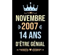 Novembre 2007 14 ans D'être Génial: cadeau anniversaire 14 ans fille, garçon, carnet de notes, Joyeux Anniversaire 14 ans, idée cadeau anniversaire, 120 pages, "6x9" pouces.