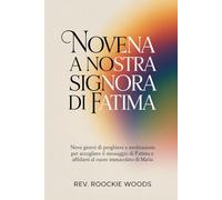 Novena a Nostra Signora di Fatima: Nove giorni di preghiera e meditazione per accogliere il messaggio di Fatima e affidarsi al Cuore Immacolato di Maria
