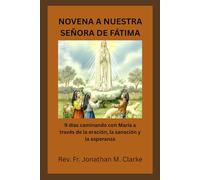 NOVENA A NUESTRA SEÑORA DE FÁTIMA: 9 días caminando con María a través de la oración, la sanación y la esperanza