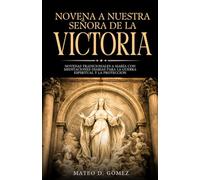 Novena a Nuestra Señora de la Victoria: Novenas tradicionales a María con meditaciones diarias para la guerra espiritual y la protección