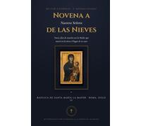 Novena a Nuestra Señora de las Nieves: Nueve días de oración con la Madre que marcó en la nieve el lugar de su casa - la oración tradicional de la novena, la Palabra de cada día y el Camino del Día