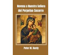 Novena a Nuestra Señora del Perpetuo Socorro: Para obtener ayuda en cada necesidad