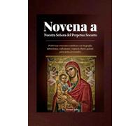 Novena a Nuestra Señora del Perpetuo Socorro: Poderosas oraciones católicas con biografía, intenciones, reflexiones y espacio diario guiado para notas personales