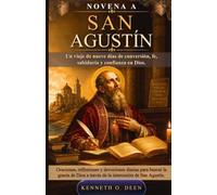 NOVENA A SAN AGUSTÍN: Un viaje de nueve días de conversión, fe, sabiduría y confianza en Dios.
