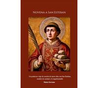 Novena a San Esteban: Un poderoso viaje de oración de nueve días con San Esteban, modelo de caridad y fe inquebrantable