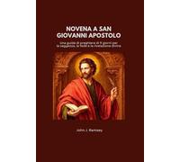 Novena a San Giovanni Apostolo: Una guida di preghiera di 9 giorni per la saggezza, la fede e la rivelazione divina