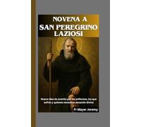 Novena a San Peregrino Laziosi: Nueve días de oración por los enfermos, los que sufren y quienes necesitan sanación divina