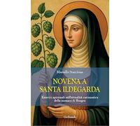 Novena a santa Ildegarda. Esercizi spirituali sull'attualità carismatica della monaca di Bingen