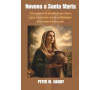 Novena a Santa Marta: Nove giorni di preghiera per forza, pace e successo con la tradizionale devozione del martedì.