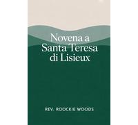 Novena a Santa Teresa di Lisieux: Nove Giorni di Preghiera