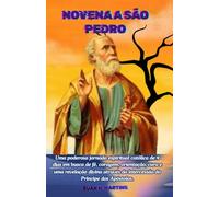 Novena a São Pedro: Uma poderosa jornada espiritual católica de 9 dias em busca de fé, coragem, orientação, cura e uma revelação divina através da intercessão do Príncipe dos Apóstolos.