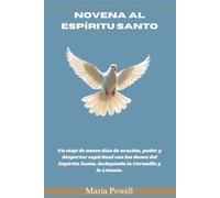 NOVENA AL ESPÍRITU SANTO: Un viaje de nueve días de oración, poder y despertar espiritual con los dones del Espíritu Santo, incluyendo la Coronilla y la Letanía.