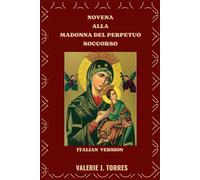 NOVENA ALLA MADONNA DEL PERPETUO SOCCORSO: Una devozione di nove giorni di fede, speranza e miracoli
