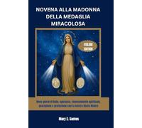 NOVENA ALLA MADONNA DELLA MEDAGLIA MIRACOLOSA: Nove giorni di fede, speranza, rinnovamento spirituale, guarigione e protezione con la nostra Beata Madre