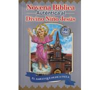 Novena Biblica Autentica Al Divino Niño Jesus - El Amigo Que Nunca Falla