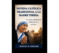 Novena católica tradicional a la Madre Teresa: Un viaje espiritual de 30 días de fe y servicio.