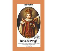 Novena De Niño De Praga para Recuperar la Paz en Negocio, Empleo, Hogar; en la Pareja y en Todo Lugar: Edición Estándar