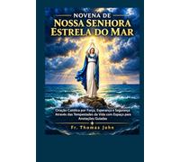 Novena de Nossa Senhora Estrela do Mar: Oração Católica por Força, Esperança e Segurança Através das Tempestades da Vida com Espaço para Anotações Guiadas