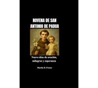 NOVENA DE SAN ANTONIO DE PADUA: Nueve días de oración, milagros y esperanza