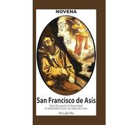Novena De San Francisco De Asís para Recuperar la Serenidad y la Sobriedad y nos Aleje del Caos