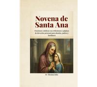 Novena de Santa Ana: Oraciones católicas con reflexiones y páginas de devoción personal para abuelos, padres y familiares