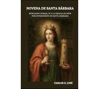 NOVENA DE SANTA BÁRBARA: Buscando coraje, fe y la gracia de Dios por intercesión de Santa Bárbara