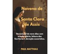 Novena de Santa Clara de Assis: Devocional de nove dias com oração diária, leitura das Escrituras e devoção eucarística.