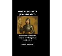 NOVENA DE SANTA JUANA DE ARCO: Devocional católico de oración de 9 días para el coraje y la fe