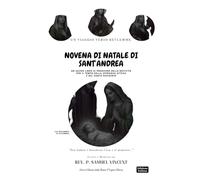 NOVENA DI NATALE DI SANT’ANDREA: Un Viaggio verso Betlemme.: Un Sacro Libro di Preghiere della Natività Per il Tempo della Speranza Attesa e del Santo Desiderio