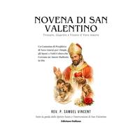 NOVENA DI SAN VALENTINO: Trovare, Guarire e Vivere il Vero Amore: Un Cammino di Preghiera di Nove Giorni per i Single, gli Sposi, e Tutti Coloro che Cercano un Amore Radicato in Dio