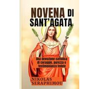NOVENA DI SANT’AGATA: Una devozione cattolica di coraggio, purezza e testimonianza fedele