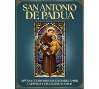 Novena Guiada a San Antonio de Padua: 9 Días de Oración para ENCONTRAR lo PERDIDO y Pedir MILAGROS: Devocionario católico interactivo INCLUYE LAS ... y Rosario ¡REGALO IDEAL para FIELES DEVOTOS!