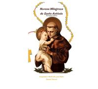 Novena Milagrosa de Santo Antônio: Nove Dias de Oração e Reflexão para Encontrar Força, Alegria e Propósito através da Intercessão de Santo Antônio