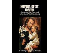 Novena of St. Joseph: Entrusting Our Lives to the Guardian of the Holy Family