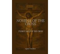 NOVENA OF THE HOLY CROSS: PATRON SAINT OF THE CROSS