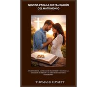 NOVENA PARA LA RESTAURACIÓN DEL MATRIMONIO: Un devocional católico de oración de 9 días para la sanación, el perdón y el amor renovado en el matrimonio.