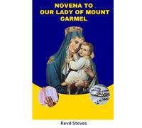 NOVENA TO OUR LADY OF MOUNT CARMEL: A 9-Day Novena of Hope, Protection, and Miracles. Find Peace. Discover Purpose. Experience the Power of a Mother’s Love.