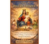 NOVENA TO OUR LADY OF POMPEII: 54 Days of Powerful Intercession for Miracles, Healing, and Divine Breakthrough