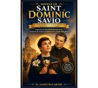 NOVENA TO SAINT DOMINIC SAVIO: A 9-Day Journey to Purity, Holiness, and Joyful Devotion