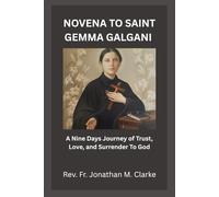 NOVENA TO SAINT GEMMA GALGANI: A Nine Days Journey of Trust, Love, and Surrender To God