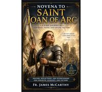 NOVENA TO SAINT JOAN OF ARC: A 9-Day Journey of Courage, Faith, and Divine Victory